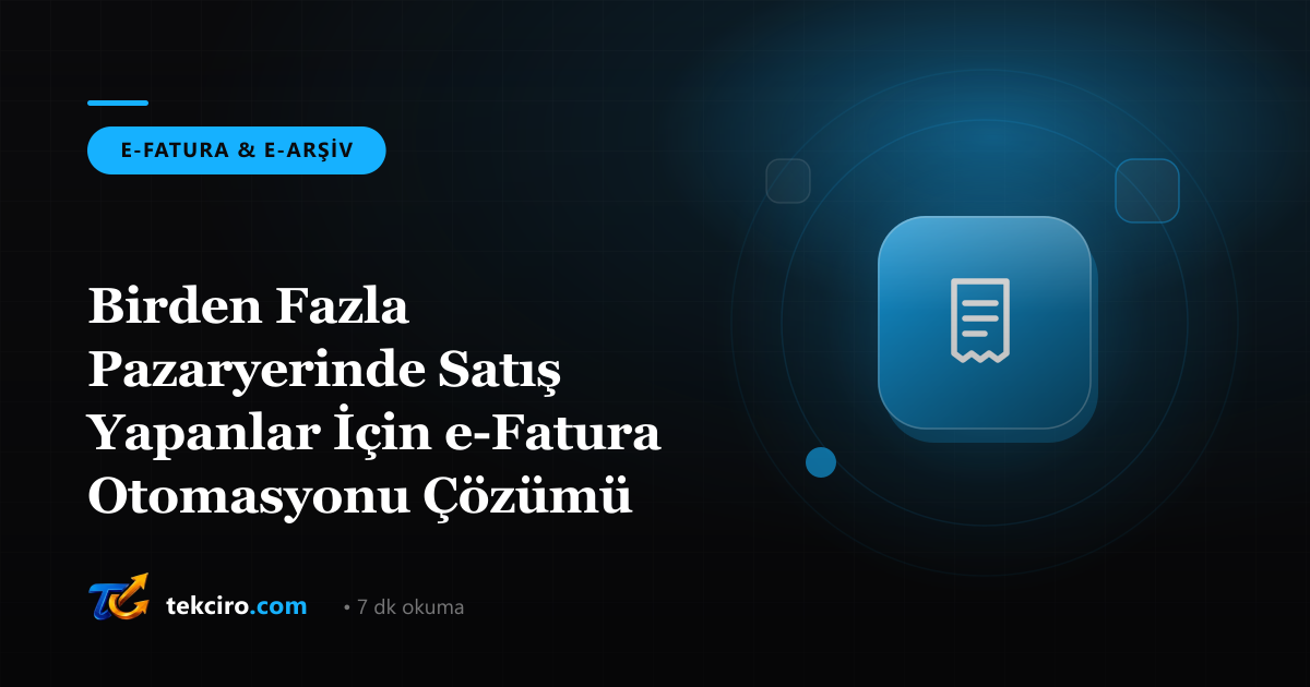 Birden Fazla Pazaryerinde Satış Yapanlar İçin e-Fatura Otomasyonu Çözümü