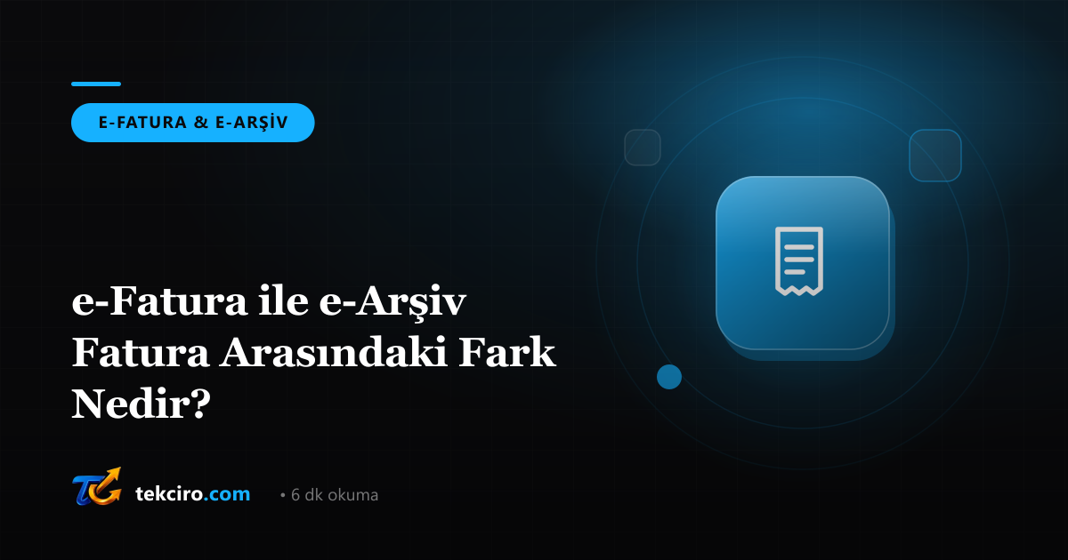 e-Fatura ile e-Arşiv Fatura Arasındaki Fark Nedir?
