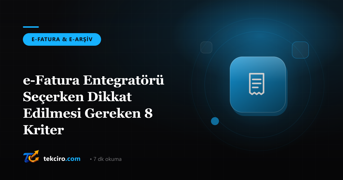 e-Fatura Entegratörü Seçerken Dikkat Edilmesi Gereken 8 Kriter