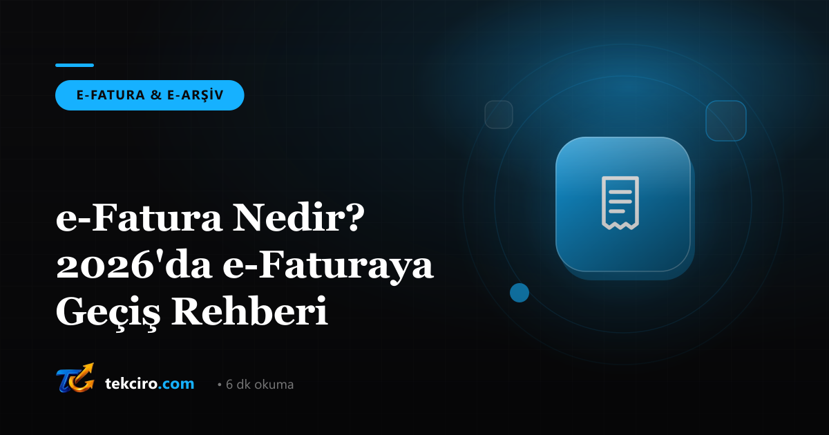 e-Fatura Nedir? 2026'da e-Faturaya Geçiş Rehberi