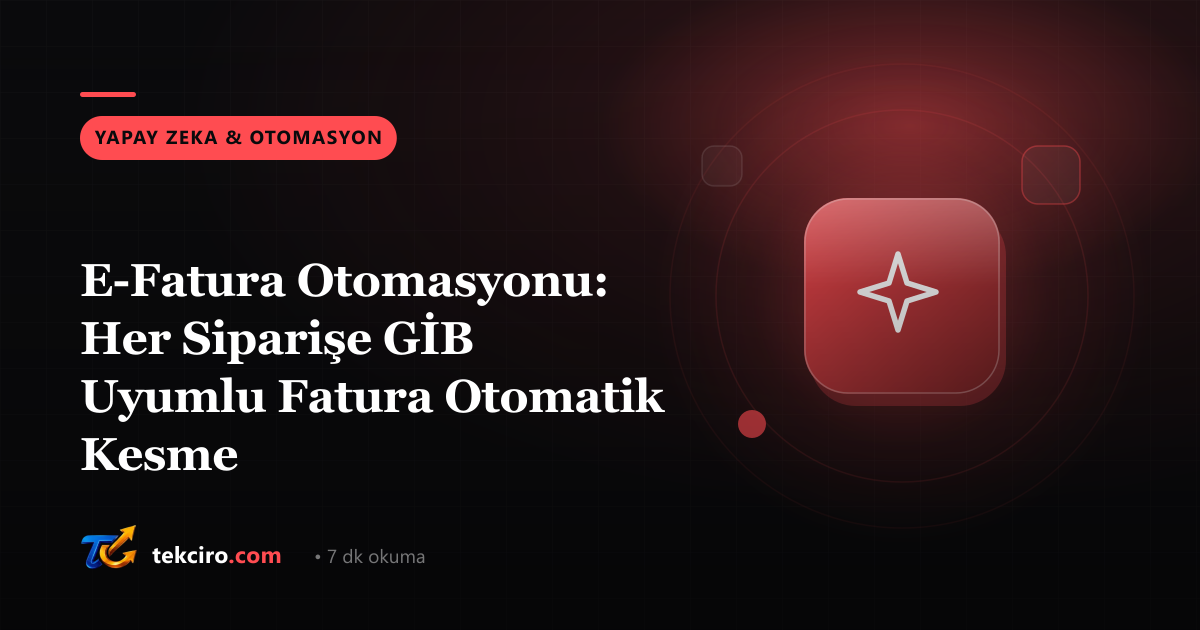 E-Fatura Otomasyonu: Her Siparişe GİB Uyumlu Fatura Otomatik Kesme