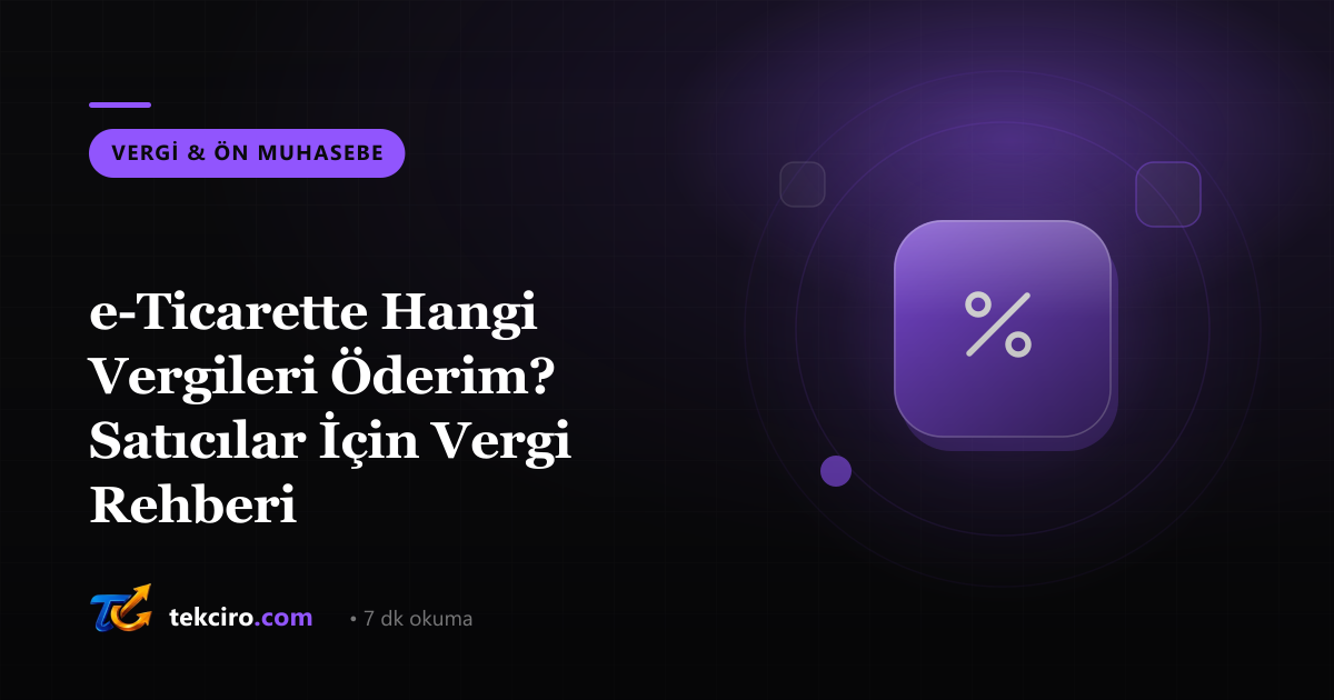 e-Ticarette Hangi Vergileri Öderim? Satıcılar İçin Vergi Rehberi