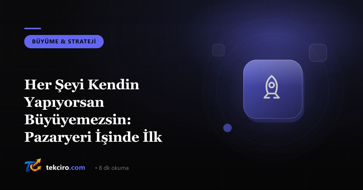 Her Şeyi Kendin Yapıyorsan Büyüyemezsin: Pazaryeri İşinde İlk Elemanı Alma ve Görev Devri Rehberi