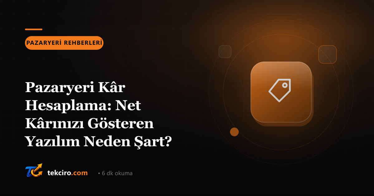 Pazaryeri Kâr Hesaplama: Net Kârınızı Gösteren Yazılım Neden Şart?