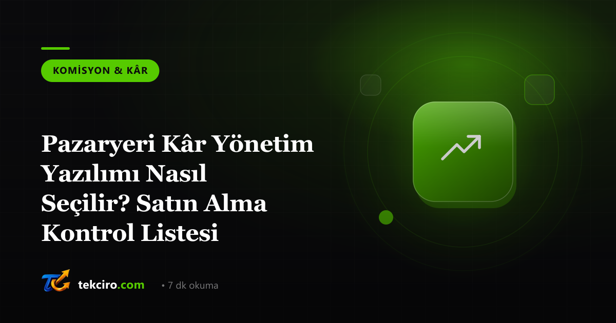 Pazaryeri Kâr Yönetim Yazılımı Nasıl Seçilir? Satın Alma Kontrol Listesi