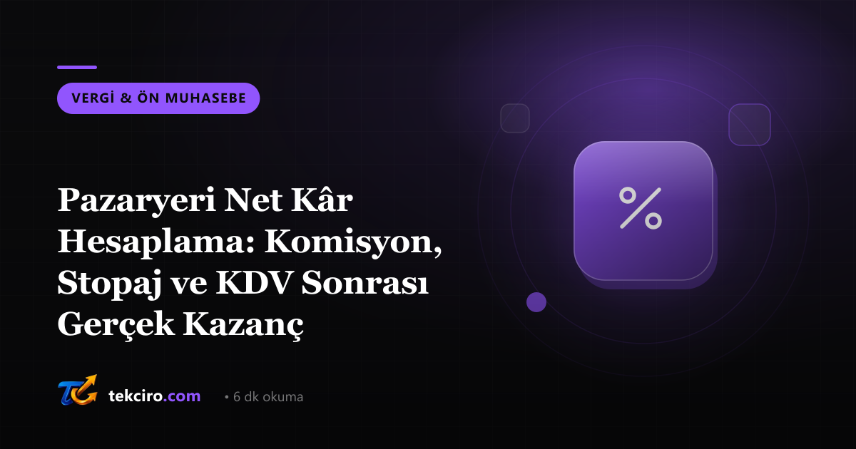 Pazaryeri Net Kâr Hesaplama: Komisyon, Stopaj ve KDV Sonrası Gerçek Kazanç