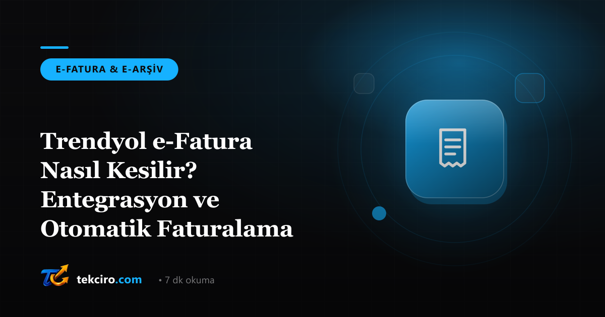 Trendyol e-Fatura Nasıl Kesilir? Entegrasyon ve Otomatik Faturalama